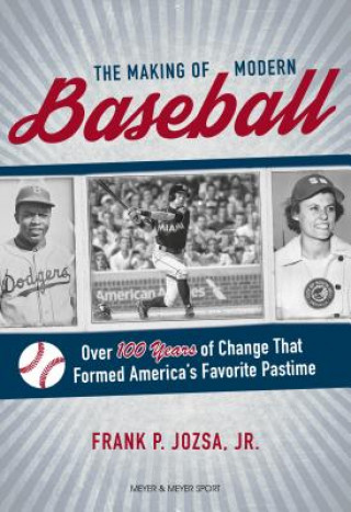 Carte Making of Modern Baseball Frank P. Jozsa