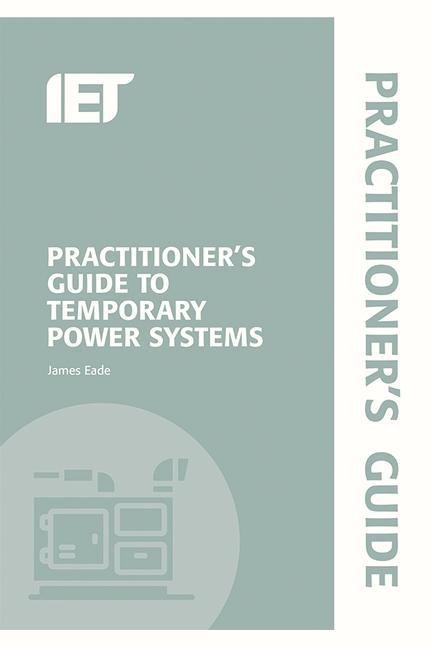 Kniha Practitioner's Guide to Temporary Power Systems James Eade