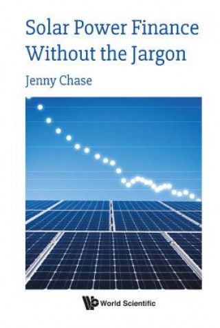 Kniha Solar Power Finance Without The Jargon Jenny Chase