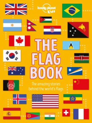 Carte Lonely Planet Kids the Flag Book 1 Lonely Planet