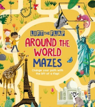 Kniha Lift-The-Flap: Around the World Mazes: Change Your Path with the Lift of a Flap! Maxime Lebrun