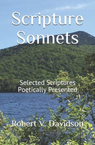 Kniha Scripture Sonnets: Selected Scriptures Poetically Presented Robert V. Davidson