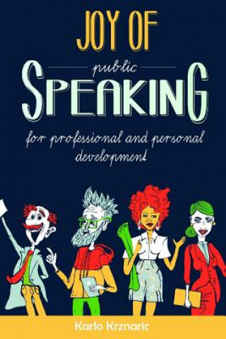 Książka Joy of Speaking: Public Speaking for Professional and Personal Development Karlo Krznaric