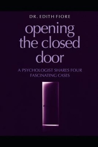 Könyv Opening the Closed Door: A Psychologist Shares Four Fascinating Cases Edith Fiore