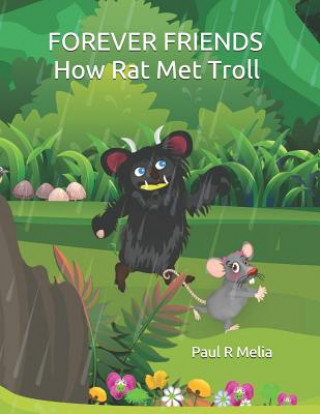 Kniha Forever Friends: How Rat Met Troll Paul R. Melia