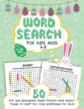 Kniha Word Search for Kids Ages 6-8: 50 Fun and Educational Easter Themed Word Search Puzzles To Keep Your Child Entertained For Hours (Large Print Activit Olivia Reid