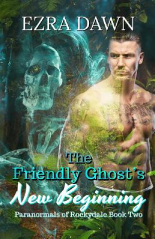 Kniha The Friendly Ghost's New Beginning Ezra Dawn