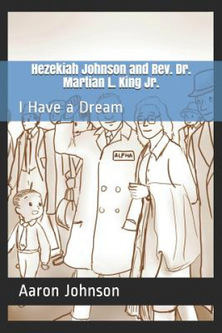 Kniha Hezekiah Johnson and Rev. Dr. Martian L. King Jr.: I Have a Dream Aaron Johnson