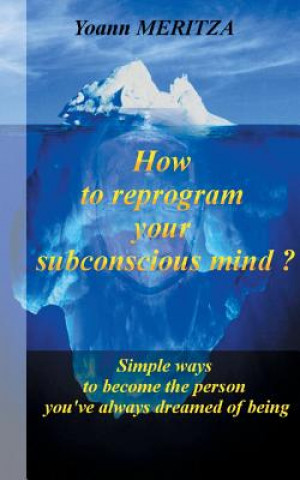 Kniha How to reprogram your subconscious mind ? Yoann Meritza