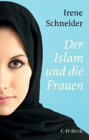 Carte Der Islam und die Frauen Irene Schneider