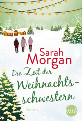 Kniha Die Zeit der Weihnachtsschwestern Sarah Morgan