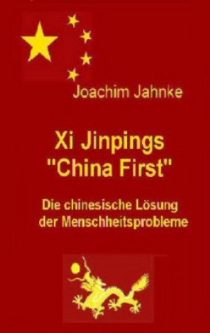 Kniha Xi Jinpings "China First" Joachim Jahnke