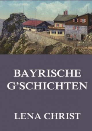 Книга Bayrische G'schichten Lena Christ