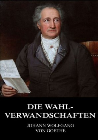 Kniha Die Wahlverwandschaften Johann Wolfgang von Goethe
