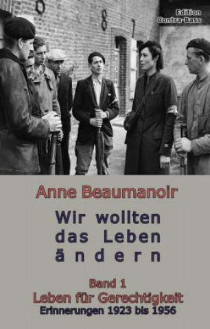 Könyv Wir wollten das Leben ändern Anne Beaumanoir