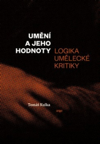 Kniha Umění a jeho hodnoty Tomáš Kulka