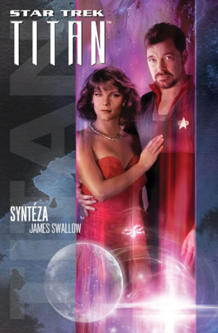 Kniha Star Trek Titan Syntéza James Swallow