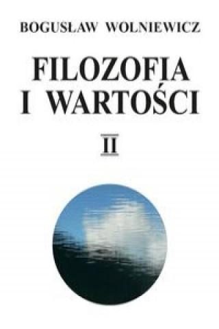 Knjiga Filozofia i wartości Tom 2 Wolniewicz Bogusław