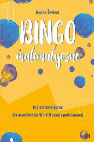 Carte Bingo matematyczne. Gry matematyczne dla klas VII-VIII Świercz Joanna