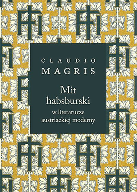 Kniha Mit habsburski w literaturze austriackiej moderny Magris Claudio