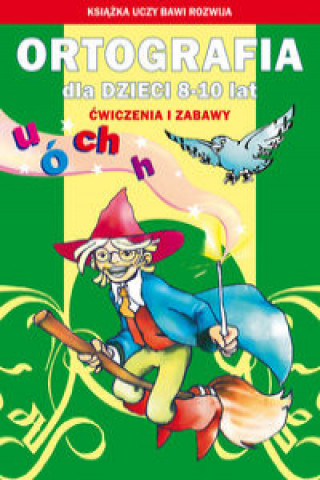Kniha Ortografia dla dzieci 8-10 lat. Ó, u, ch, h Guzowska Beata