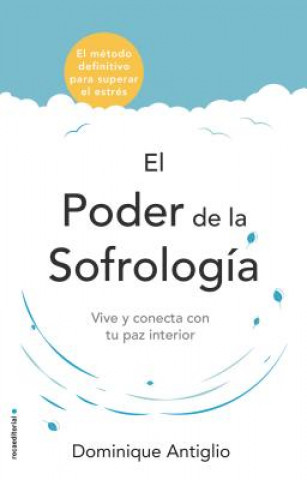 Libro EL PODER DE LA SOFROLOGÍA DOMINIQUE ANTIGLIO