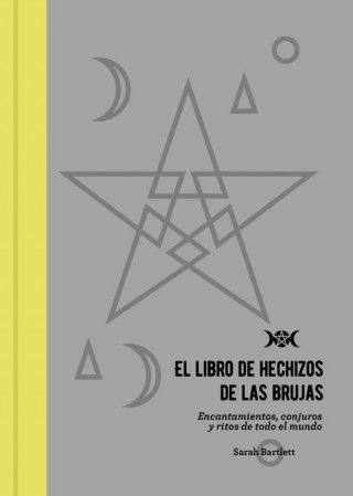 Könyv El libro de hechizos de las brujas : encantamientos, conjuros y ritos de todo el mundo Sarah Bartlett