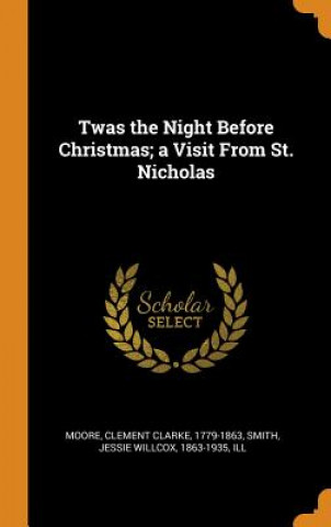 Carte Twas the Night Before Christmas; A Visit from St. Nicholas Clement Clarke Moore