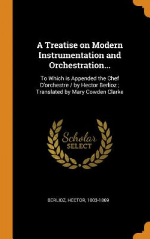 Carte Treatise on Modern Instrumentation and Orchestration... 1803-1869