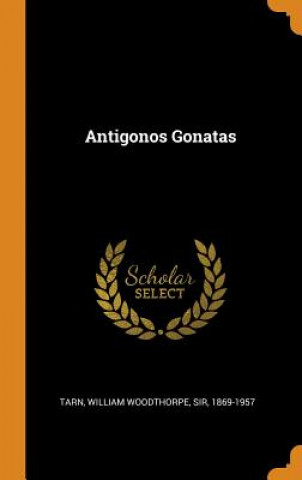 Knjiga Antigonos Gonatas William Woodthorpe Tarn