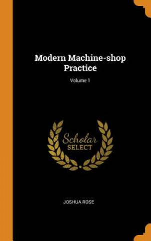 Buch Modern Machine-Shop Practice; Volume 1 Joshua Rose