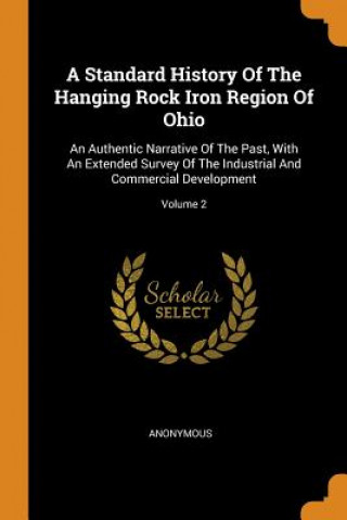 Książka Standard History of the Hanging Rock Iron Region of Ohio Anonymous