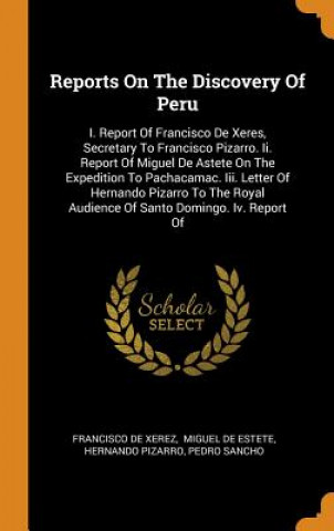 Kniha Reports on the Discovery of Peru Francisco De Xerez