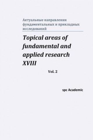 Carte Topical areas of fundamental and applied research XVIII. Vol. 2 Spc Academic