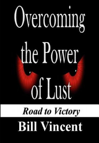 Könyv Overcoming the Power of Lust Bill Vincent