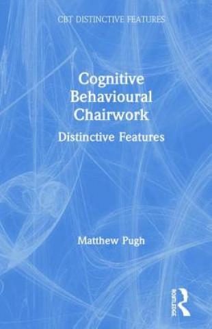 Kniha Cognitive Behavioural Chairwork Matthew Pugh