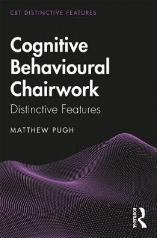 Könyv Cognitive Behavioural Chairwork Matthew Pugh