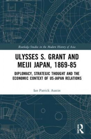 Książka Ulysses S. Grant and Meiji Japan, 1869-1885 Austin