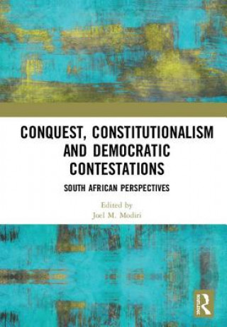 Kniha Conquest, Constitutionalism and Democratic Contestations 