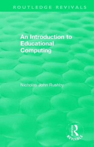 Knjiga Introduction to Educational Computing Nicholas John Rushby