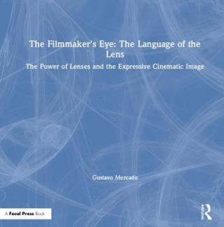 Carte Filmmaker's Eye: The Language of the Lens Gustavo Mercado
