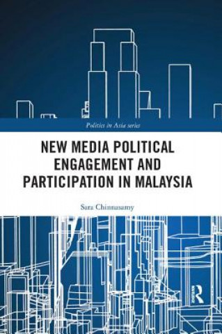 Książka New Media Political Engagement And Participation in Malaysia Sara Chinnasamy