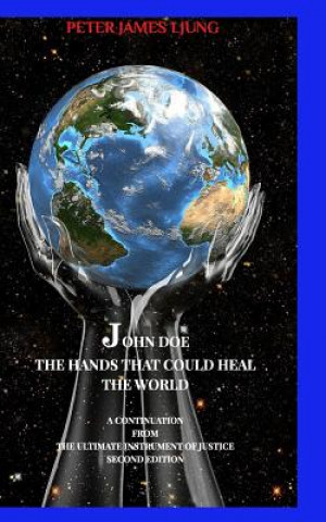 Book John Doe The hands that could heal the world Second edition Peter James Ljung