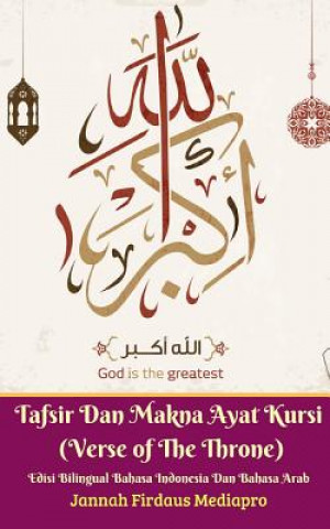 Kniha Tafsir Dan Makna Ayat Kursi (Verse of The Throne) Edisi Bilingual Bahasa Indonesia Dan Bahasa Arab Jannah Firdaus Mediapro