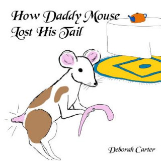 Buch How Daddy Mouse lost his Tail Deborah Carter