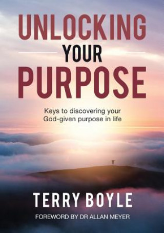 Knjiga Unlocking your Purpose Terry J Boyle