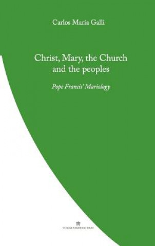 Carte Christ, Mary, the Church and the Peoples Carlos Galli