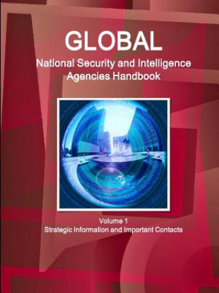 Kniha Global National Security and Intelligence Agencies Handbook Volume 1 Strategic Information and Important Contacts Www Ibpus Com