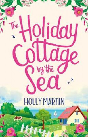 Kniha Holiday Cottage by the Sea HOLLY MARTIN