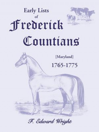 Kniha Early Lists of Frederick County, Maryland 1765-1775 F Edward Wright